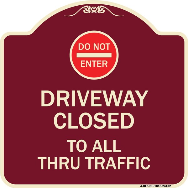 Signmission Driveway Closed to All Thru Traffic W/ Do Not Enter Heavy-Gauge Alum Sign, 18" x 18", BU-1818-24132 A-DES-BU-1818-24132 - main